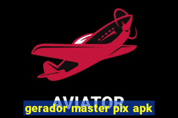 gerador master pix apk